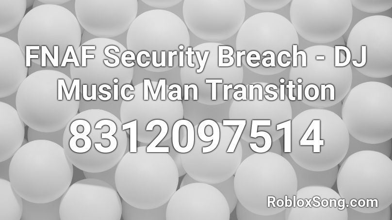 FNAF Security Breach - DJ Music Man Transition Roblox ID - Roblox music  codes