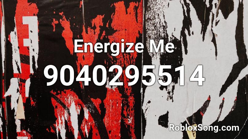 Energize Me Roblox ID