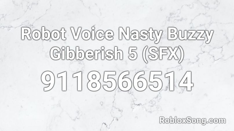 Robot Voice Nasty Buzzy Gibberish 5 (SFX) Roblox ID