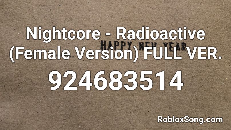 Nightcore Radioactive Female Version Full Ver Roblox Id Roblox Music Codes - roblox id radioactive nightcore