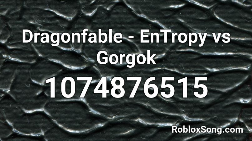 Dragonfable - EnTropy vs Gorgok Roblox ID