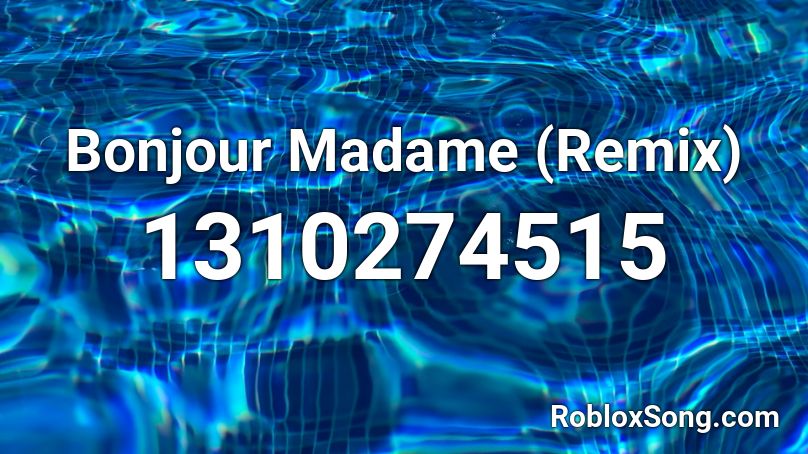 Bonjour Madame (Remix)  Roblox ID