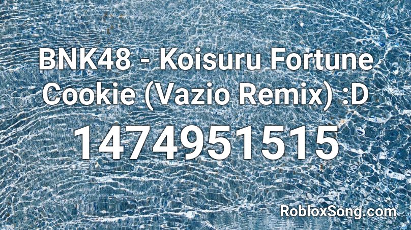 BNK48 -  Koisuru Fortune Cookie (Vazio Remix) :D Roblox ID