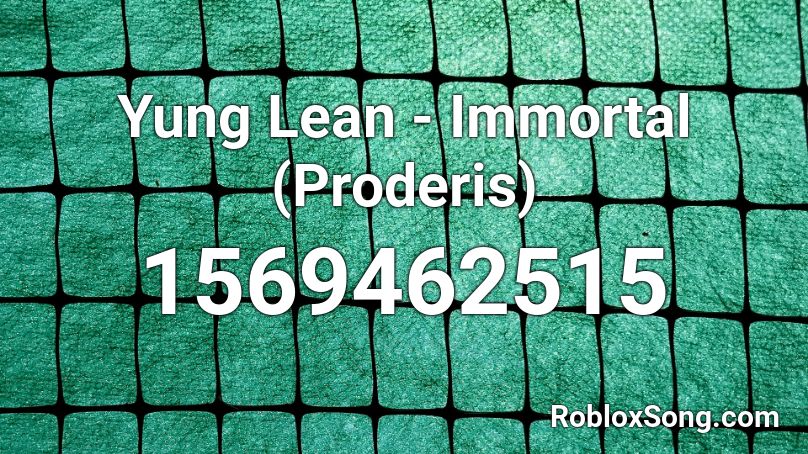 Yung Lean - Immortal (Proderis) Roblox ID