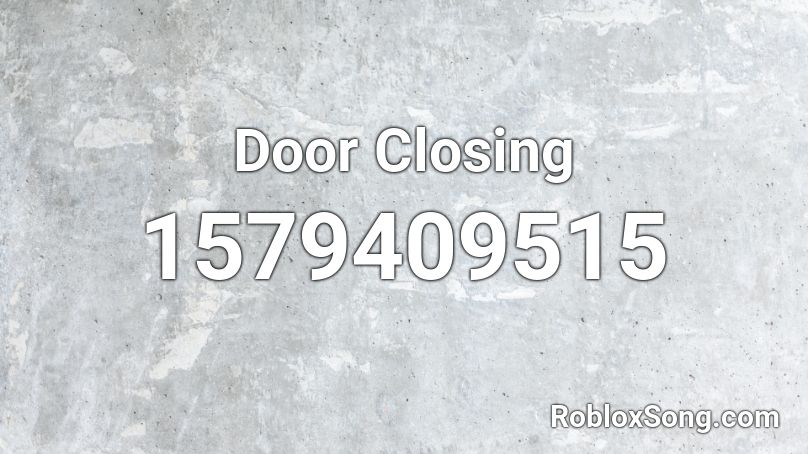 Door Closing Roblox ID