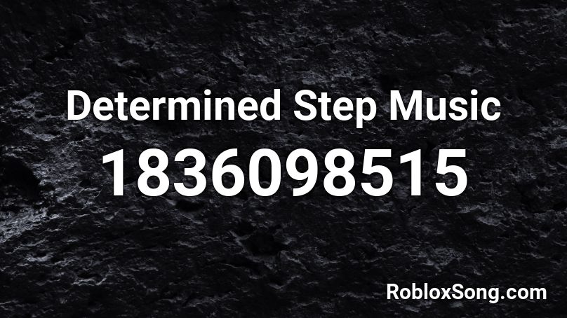 Determined Step Music Roblox ID