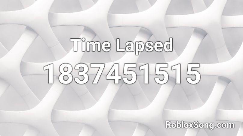 Time Lapsed Roblox ID