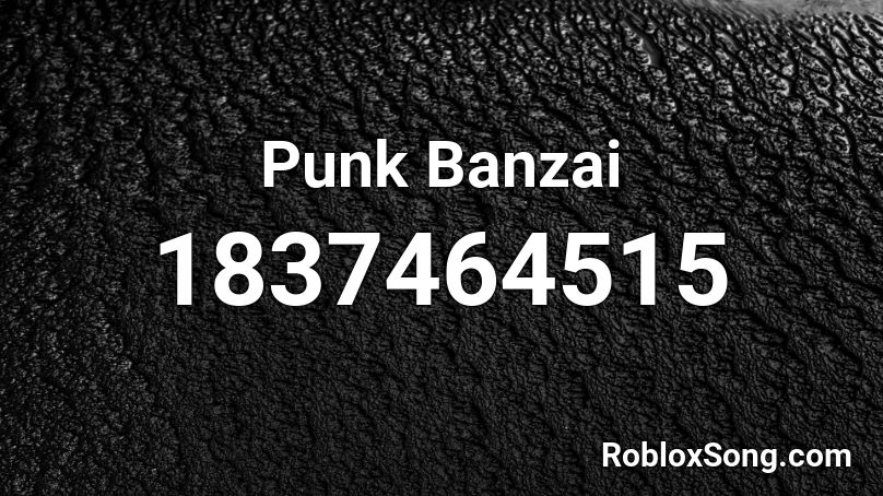 Punk Banzai Roblox ID