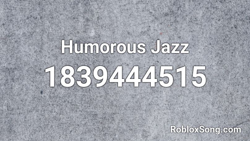 Humorous Jazz Roblox ID