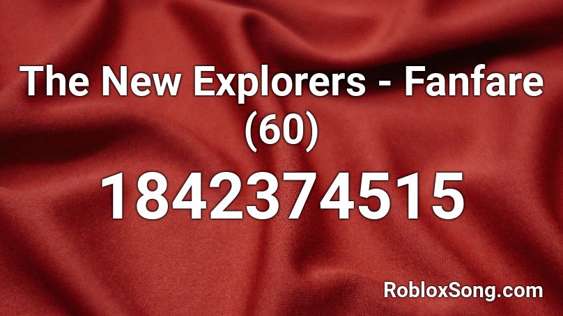 The New Explorers - Fanfare (60) Roblox ID