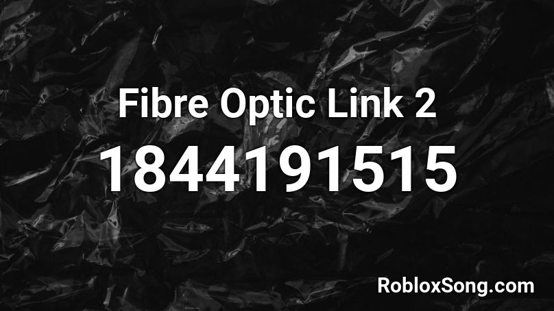 Fibre Optic Link 2 Roblox ID
