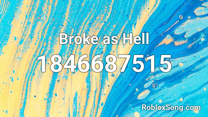 Broke as Hell Roblox ID