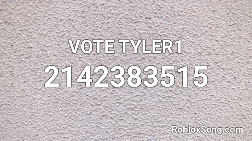 VOTE TYLER1 Roblox ID
