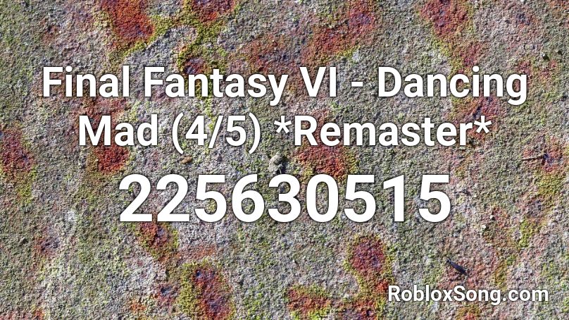 Final Fantasy VI - Dancing Mad (4/5) *Remaster* Roblox ID