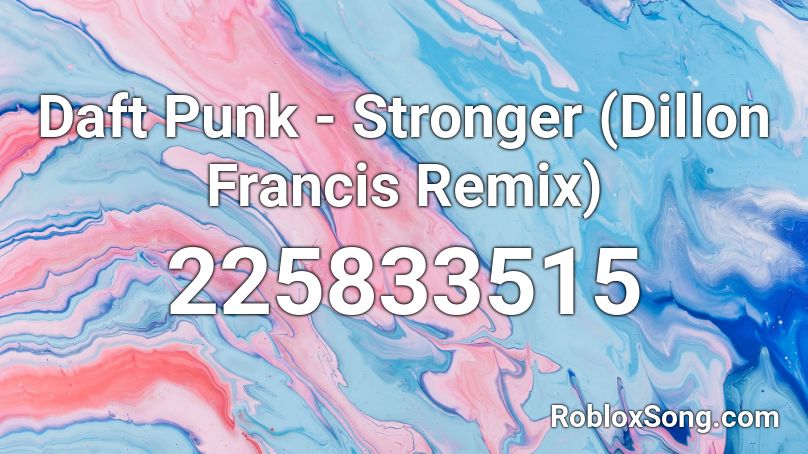 Daft Punk - Stronger (Dillon Francis Remix) Roblox ID