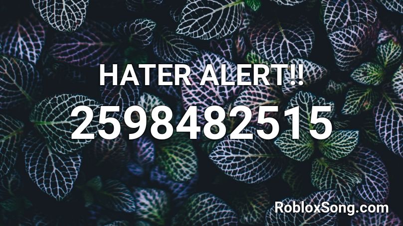 HATER ALERT!! Roblox ID