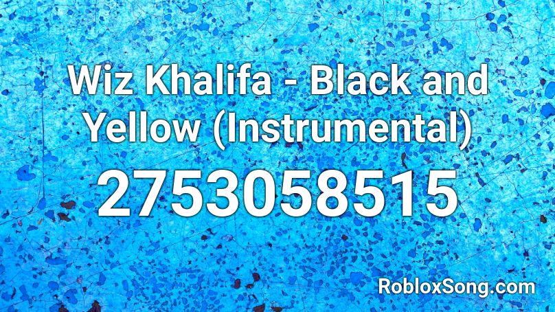 Wiz Khalifa - Black and Yellow (Instrumental) Roblox ID