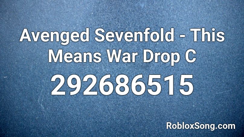 Avenged Sevenfold - This Means War Drop C Roblox ID