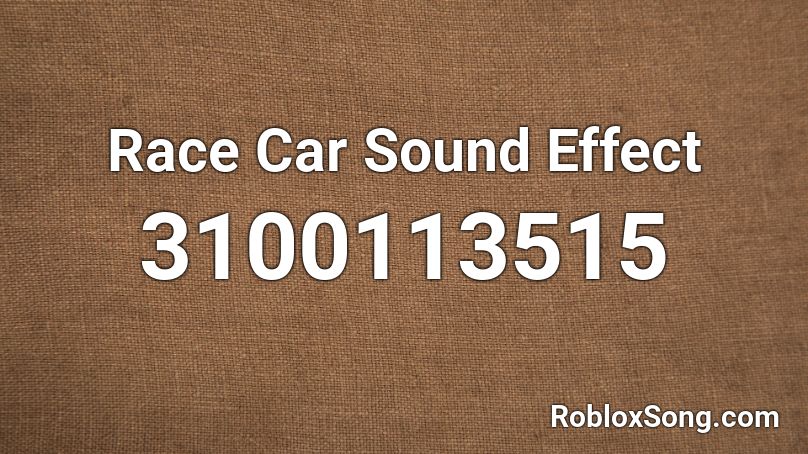 Race Car Sound Effect Roblox ID