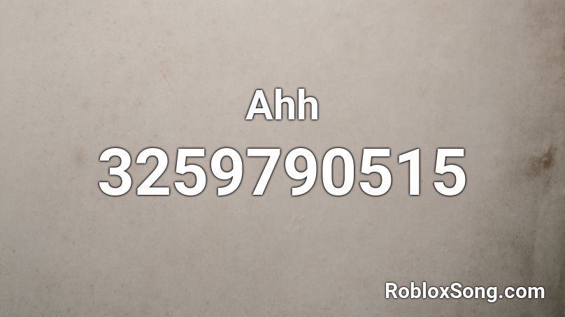 Ahh Roblox Id Roblox Music Codes - ahh roblox id