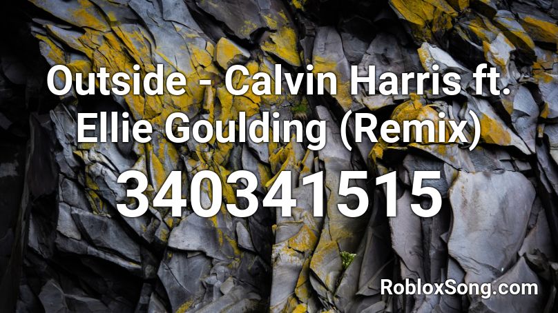 Outside - Calvin Harris ft. Ellie Goulding (Remix) Roblox ID