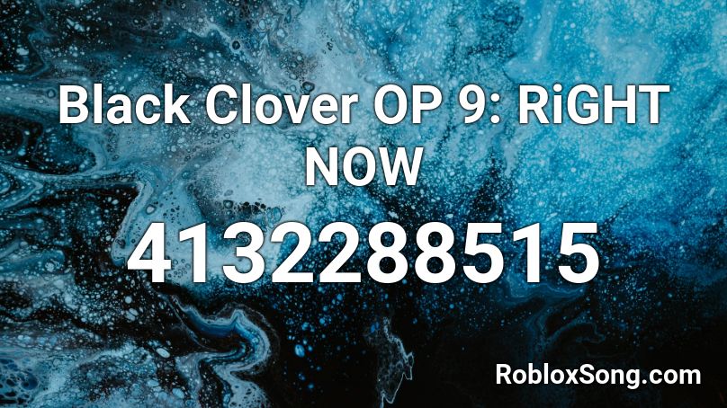 Black Clover Op 9 Right Now Roblox Id Roblox Music Codes - id de roblox musica dance monkey