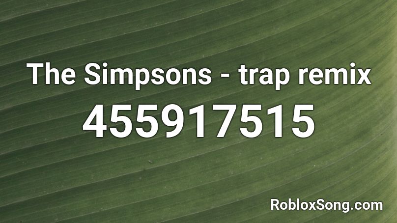 The Simpsons - trap remix Roblox ID