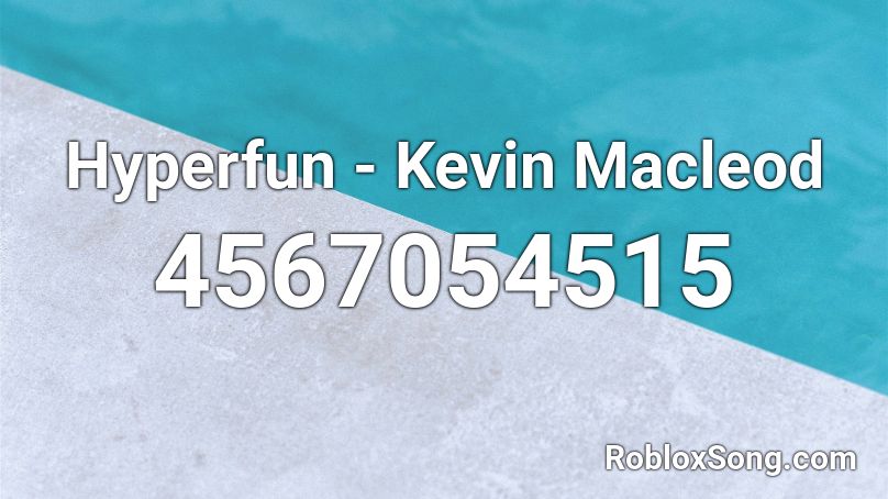 Hyperfun - Kevin Macleod Roblox ID