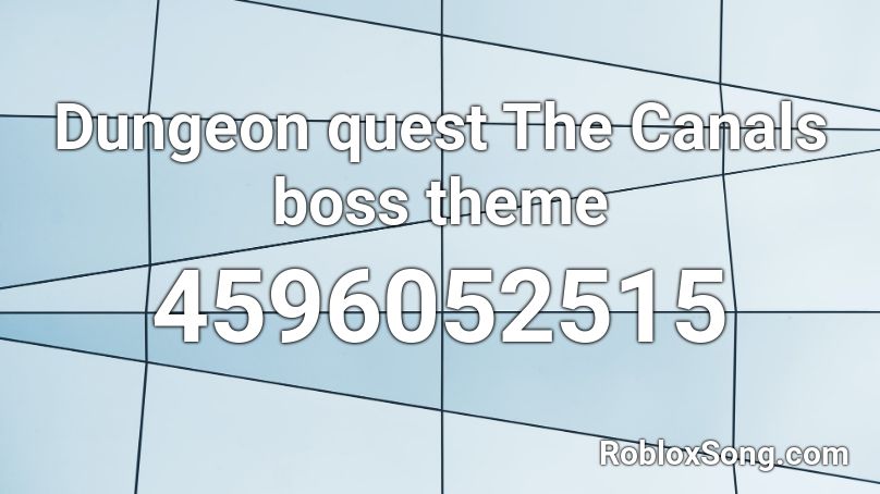 Dungeon quest The Canals boss theme Roblox ID