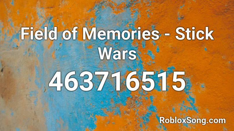  Field of Memories - Stick Wars  Roblox ID