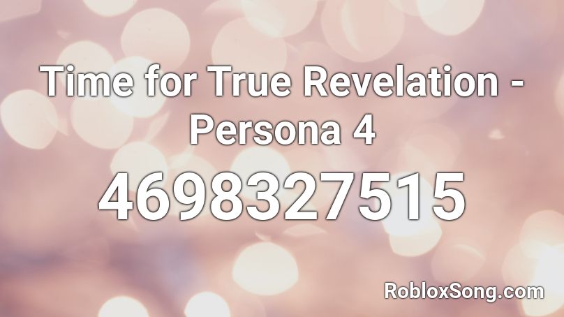 Time for True Revelation - Persona 4 Roblox ID
