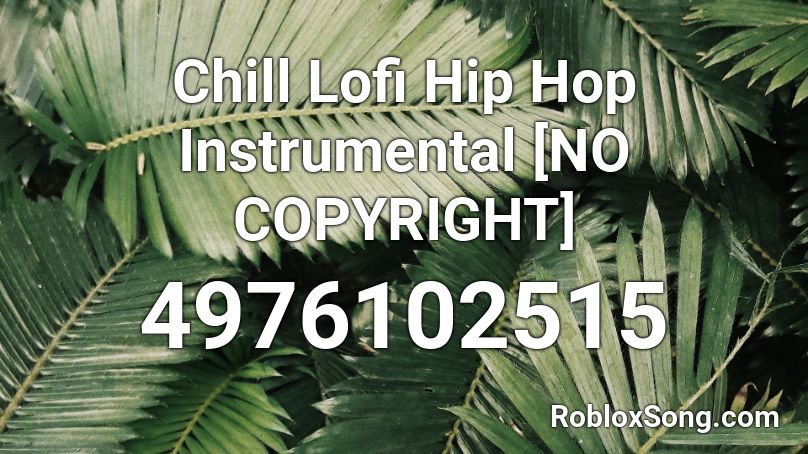 Chill Lofi Hip Hop Instrumental [NO COPYRIGHT] Roblox ID