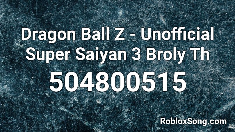 Dragon Ball Z - Unofficial Super Saiyan 3 Broly Th Roblox ID