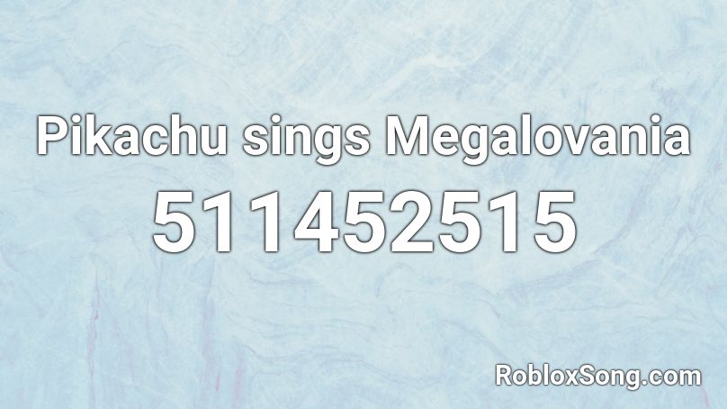 Pikachu sings Megalovania Roblox ID