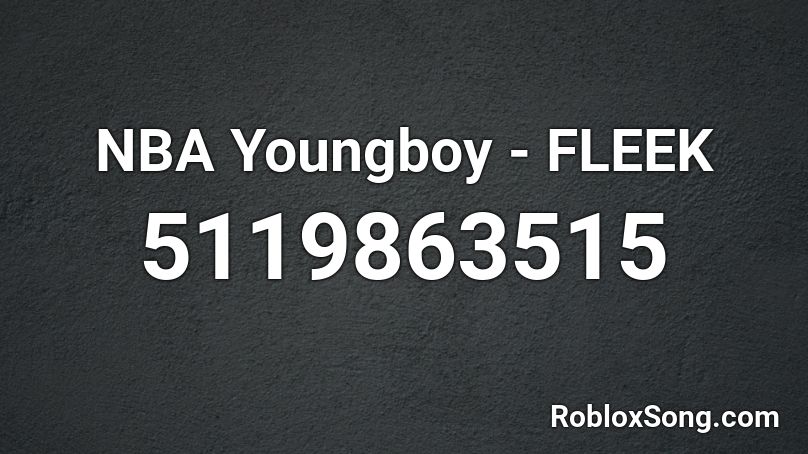 NBA Youngboy - FLEEK Roblox ID