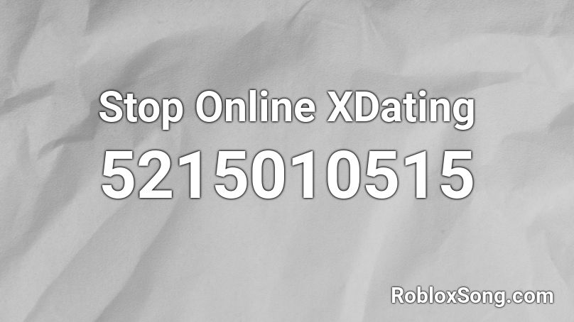 Stop Online XDating Roblox ID