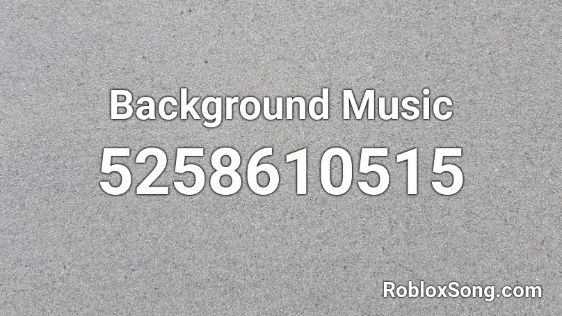 Background Music Roblox Id Roblox Music Codes - background id roblox