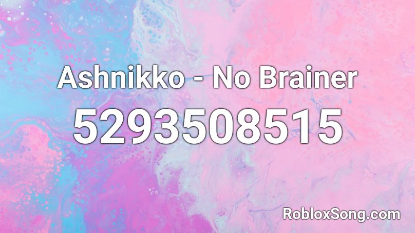 Ashnikko - No Brainer Roblox ID