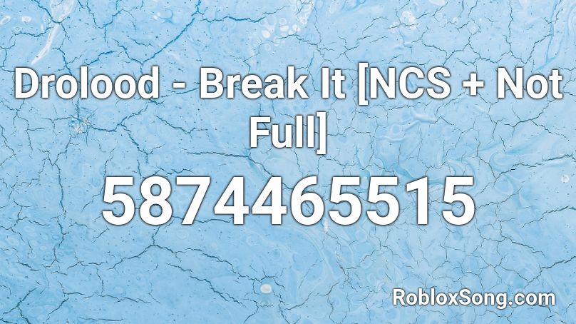 Drolood - Break It [NCS + Not Full] Roblox ID