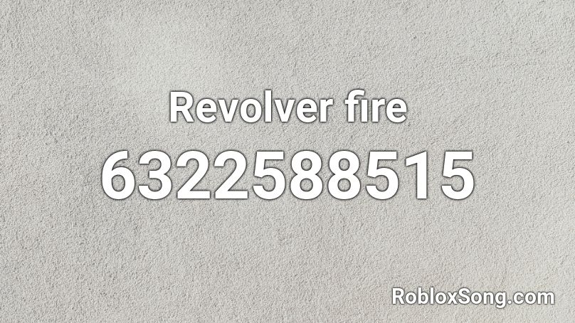 Revolver fire Roblox ID