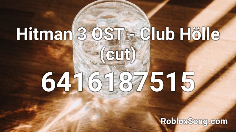 Hitman 3 OST - Club Hölle (cut) Roblox ID