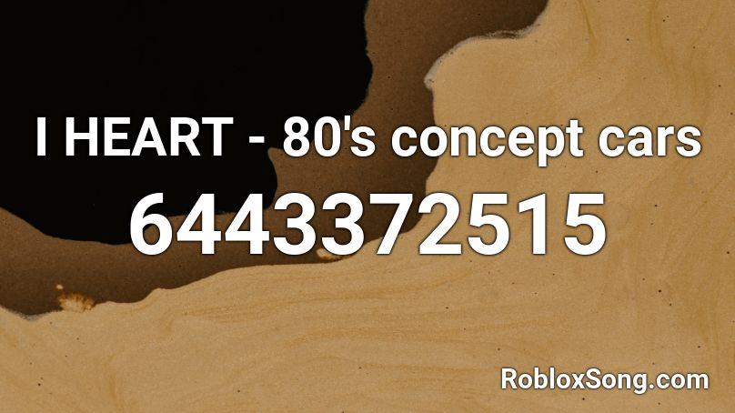 I HEART - 80's concept cars Roblox ID