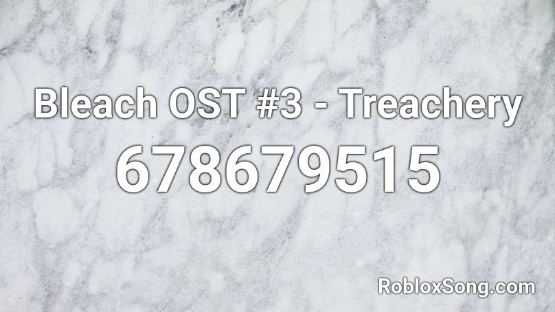 Bleach OST #3  - Treachery Roblox ID
