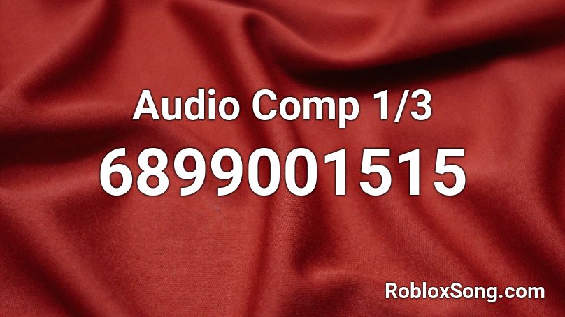 Audio Comp 1/3 Roblox ID