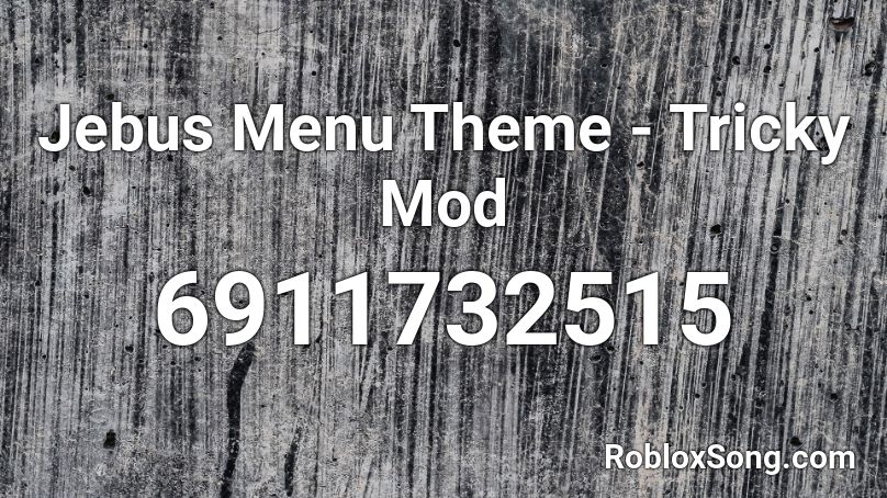 Jebus Menu Theme - Tricky Mod Roblox ID