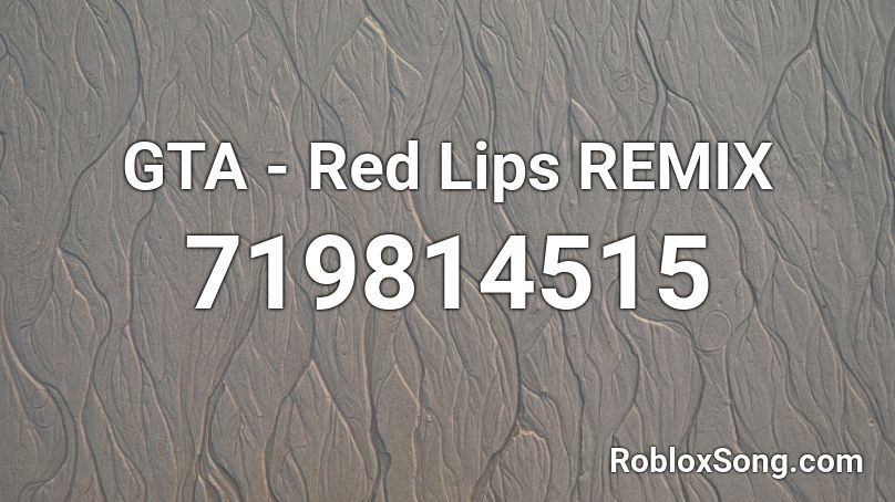 GTA - Red Lips REMIX Roblox ID