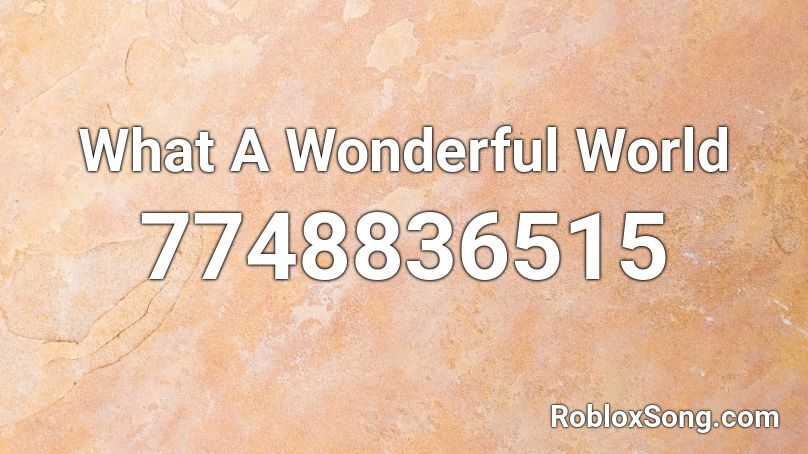 What A Wonderful World Roblox ID