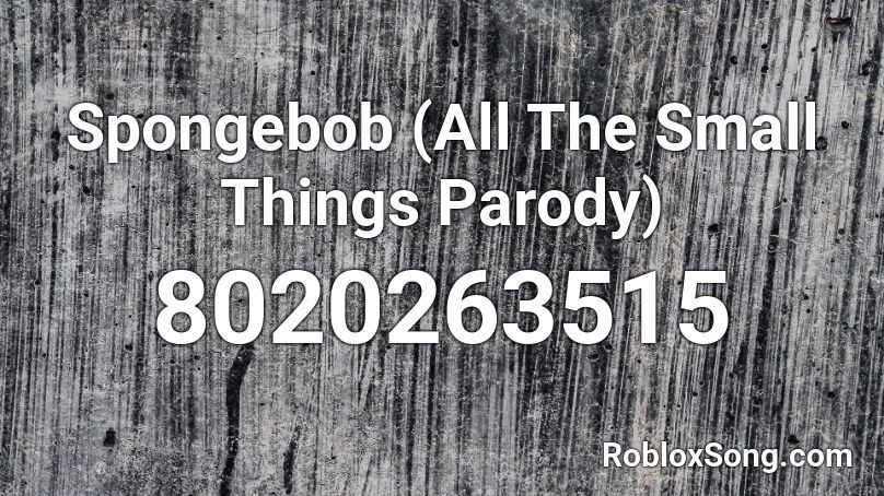 Spongebob (All The Small Things Parody) Roblox ID