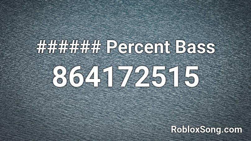###### Percent Bass Roblox ID