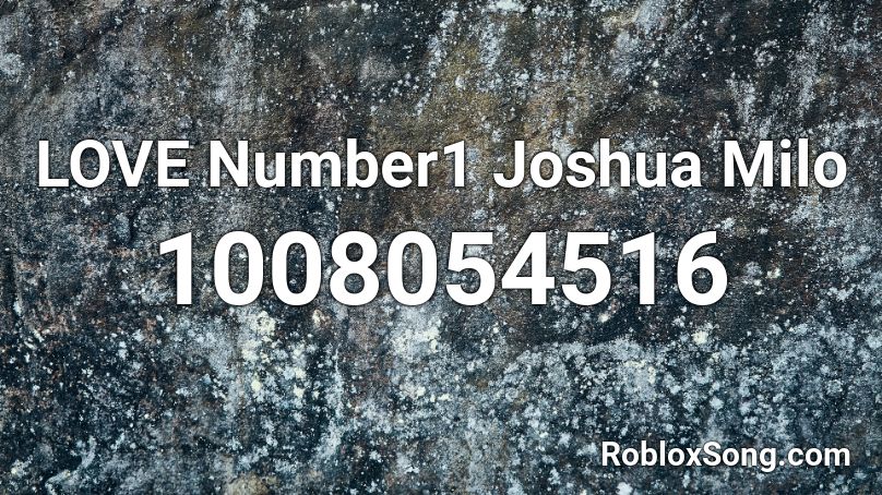 LOVE Number1 Joshua Milo Roblox ID